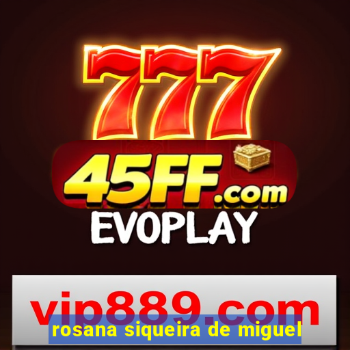 rosana siqueira de miguel